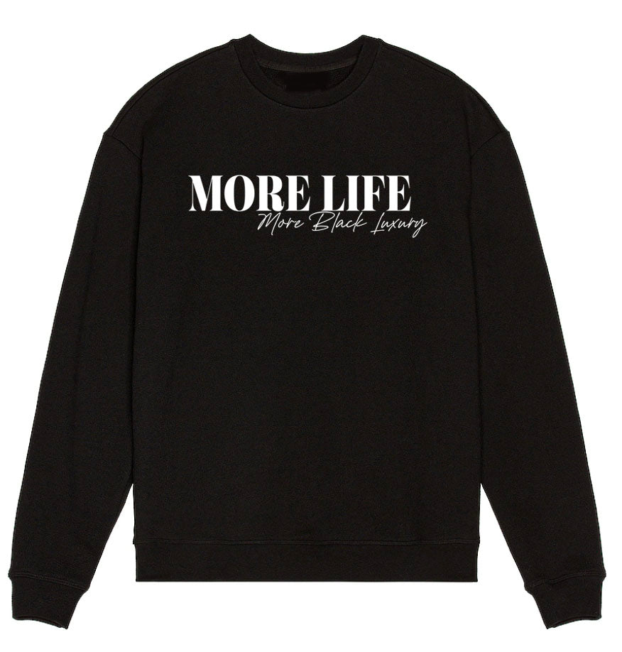 More Life Sweatshirt